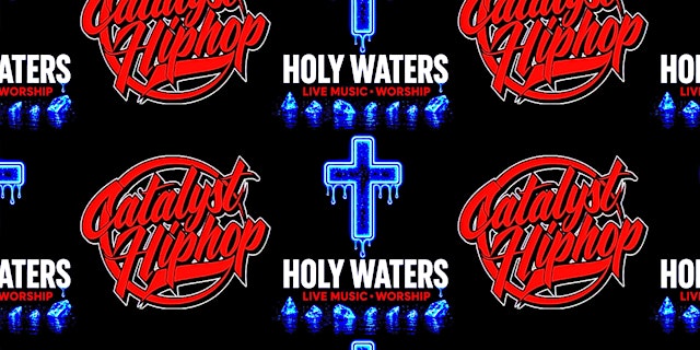Primaire afbeelding van HOLY WATERS X CATALYST HIP-HOP SATURDAY NIGHT CYPHER