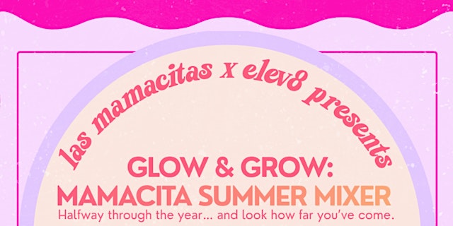 Imagem principal do evento Summer Mamacita Mixer: Glow & Grow