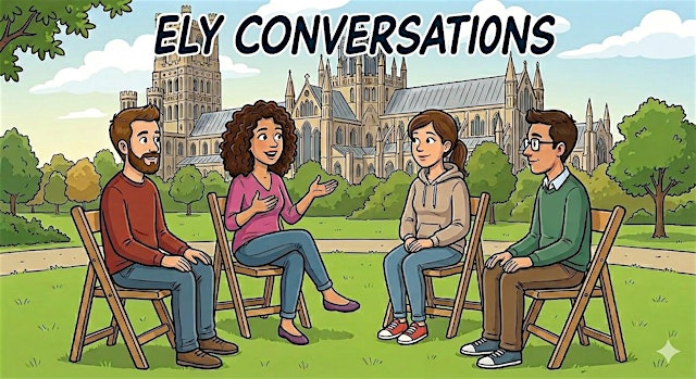 Image principale de Ely Conversations Sunday 12th July 7:15pm - 9:15pm
