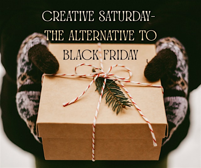 Hauptbild für Creative Saturday- the Alternative to Black Friday