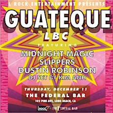 "GUATEQUE LBC" featuring MIDNIGHT MAGIC, SLIPPERS, DUSTIN ROBINSON, DJ Set by KIM ANH & More Presented by L Rock Entertainment primary image