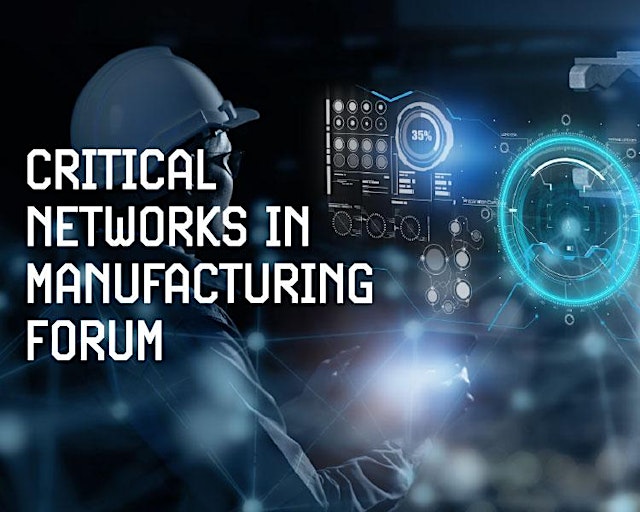 Hauptbild für Critical Networks in Manufacturing Forum