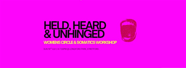 Image principale de HELD, HEARD & UNHINGED: WOMENS CIRCLE & SOMATICS WORKSHOP