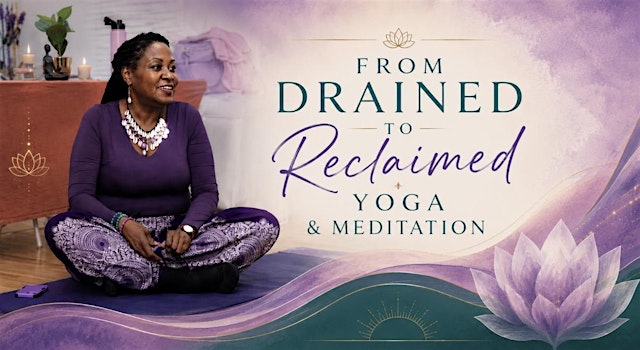 Yoga: From Drained to Reclaimed™ Helping Busy Women Reset & Thrive primary image