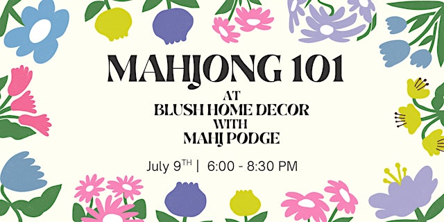 Image principale de Mahjong 101 on 7/9 at Blush Home Decor in Belleville with Mahj Podge