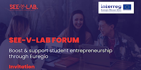 SEE-V-LAB forum - Boost & support student entrepreneurship through Euregio