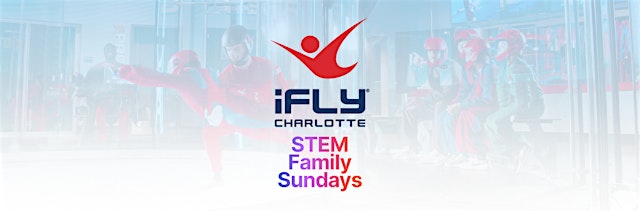 Image principale de STEM Family Sundays at iFLY Charlotte!