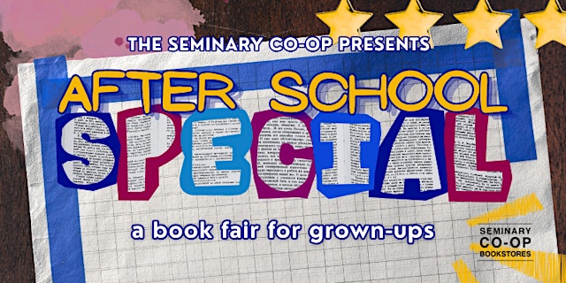 The Seminary Co-op Presents: AFTER SCHOOL SPECIAL primary image