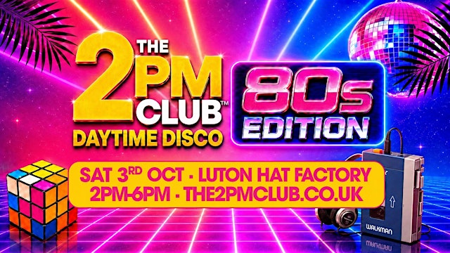 Image principale de THE 2PM CLUB Daytime Disco: 80s Edition Luton