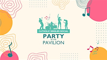 Party in the Pavilion - Catholic Singles Social (Adults 20s, 30s, 40s)