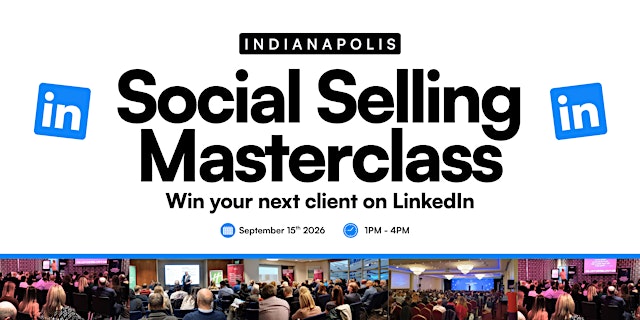 Image principale de Social Selling Masterclass: Indianapolis | Win Your Next Client on LinkedIn
