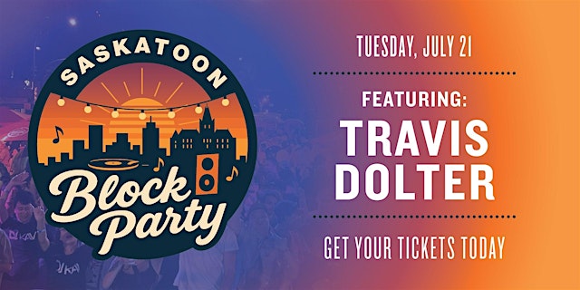 Image principale de July 21: Saskatoon Block Party ($10)