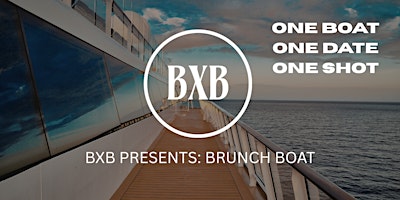 BXB Presents: Brunch Boat