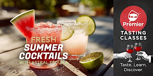 Tasting Class: Fresh Summer Cocktails with Astral Tequila