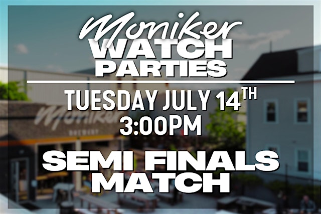 Image principale de Moniker Brewery Watch Party - Semi Finals Match - Kickoff at 3:00pm