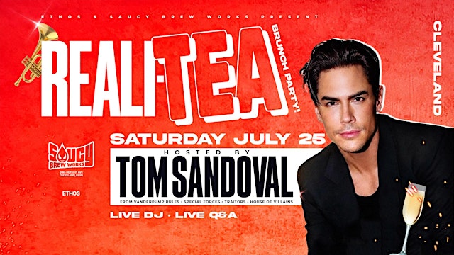 Immagine principale di Reali-TEA Brunch x Day Party! With TOM SANDOVAL! CLEVELAND!