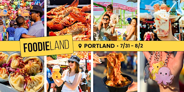 Image principale de FoodieLand Food Festival - Portland | July 31 - Aug 2, 2026