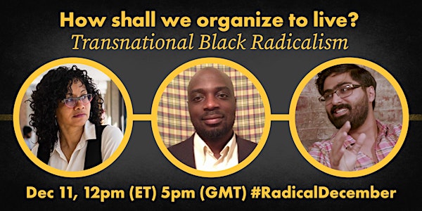 How shall we organize to live? Transnational Black Radicalism