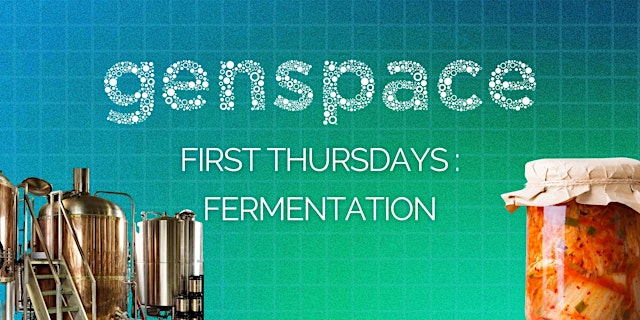 Image principale de First Thursdays at Genspace: Fermentation