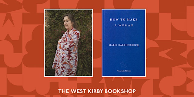 Image principale de How To Make A Woman: An evening with Marie Darrieussecq