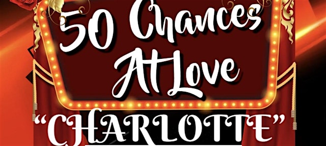 Image principale de “CHARLOTTE” 50 CHANCES AT LOVE SPEED DATING PARTY