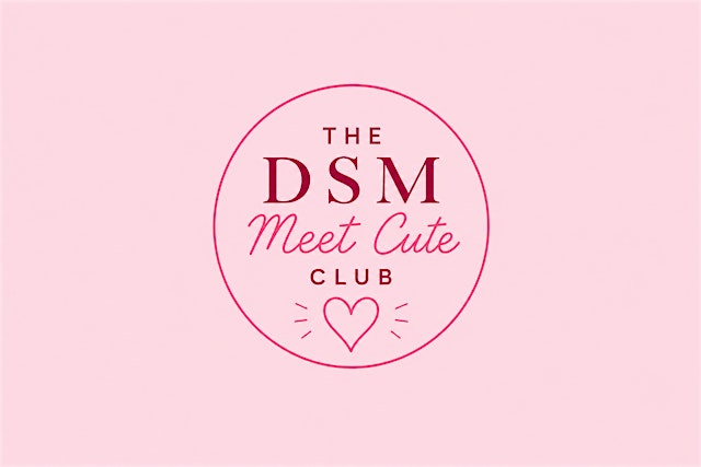 Image principale de The DSM Meet Cute Club: Singles Social (Ages 25-35)