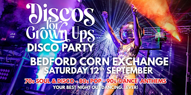 Image principale de BEDFORD CORN EXCHANGE Discos for Grown Ups 70s 80s 90s disco party