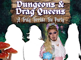 Dungeons & Drag Queens: A Truly Terrible Tea Party