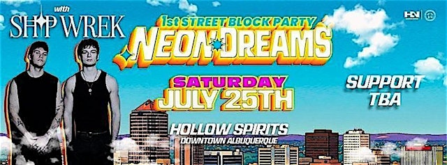 Image principale de 1st St Block Party: Neon Dreams with SHIP WREK