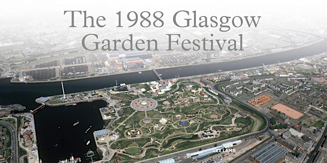Primaire afbeelding van 'The 1988 Glasgow Garden Festival': Public Book Launch