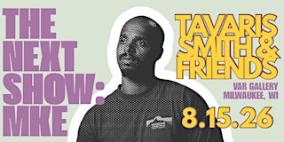 Image principale de The Next Show Presents: Tavaris Smith