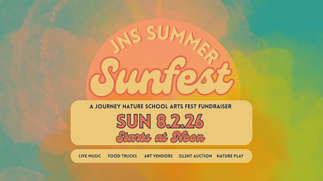 Image principale de JNS Summer Sunfest: A Journey Nature School Arts Fest Fundraiser