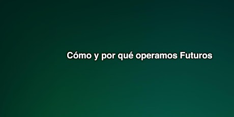 Imagen principal de Cómo y por qué operamos Futuros [Inversor Avanzado]