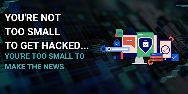 Imagen principal de You're Not Too Small To Get Hacked