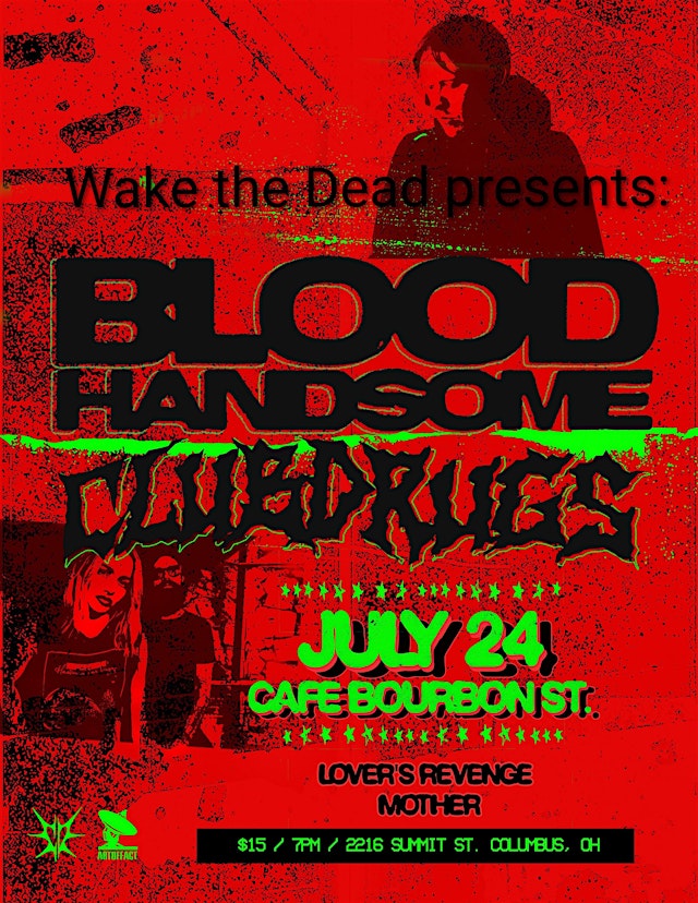 Primaire afbeelding van Blood Handsome + Club Drugs w/ Lover's Revenge +Mother 7/24 @ Cafe Bobo