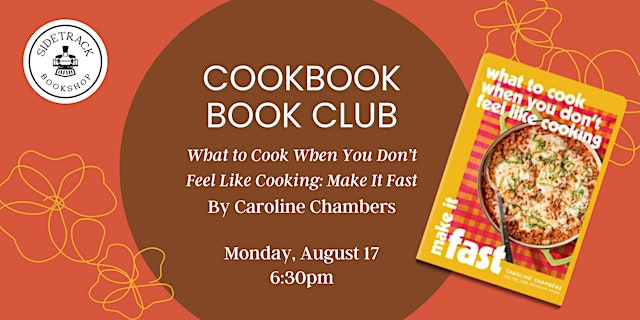 Sidetrack Cookbook Club - What to Cook ... Make it Fast! primary image