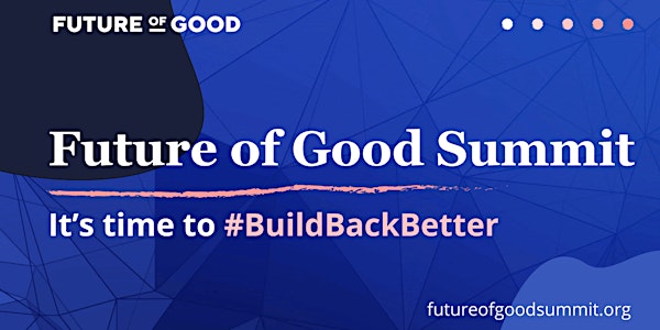 2020 Future of Good Summit - Recording-Only Access