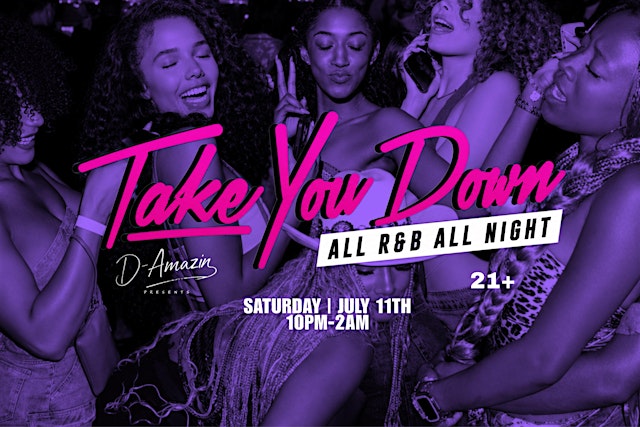 Imagen principal de Take You Down All R&B All Night Lovenote Sat July 11th @ 10pm