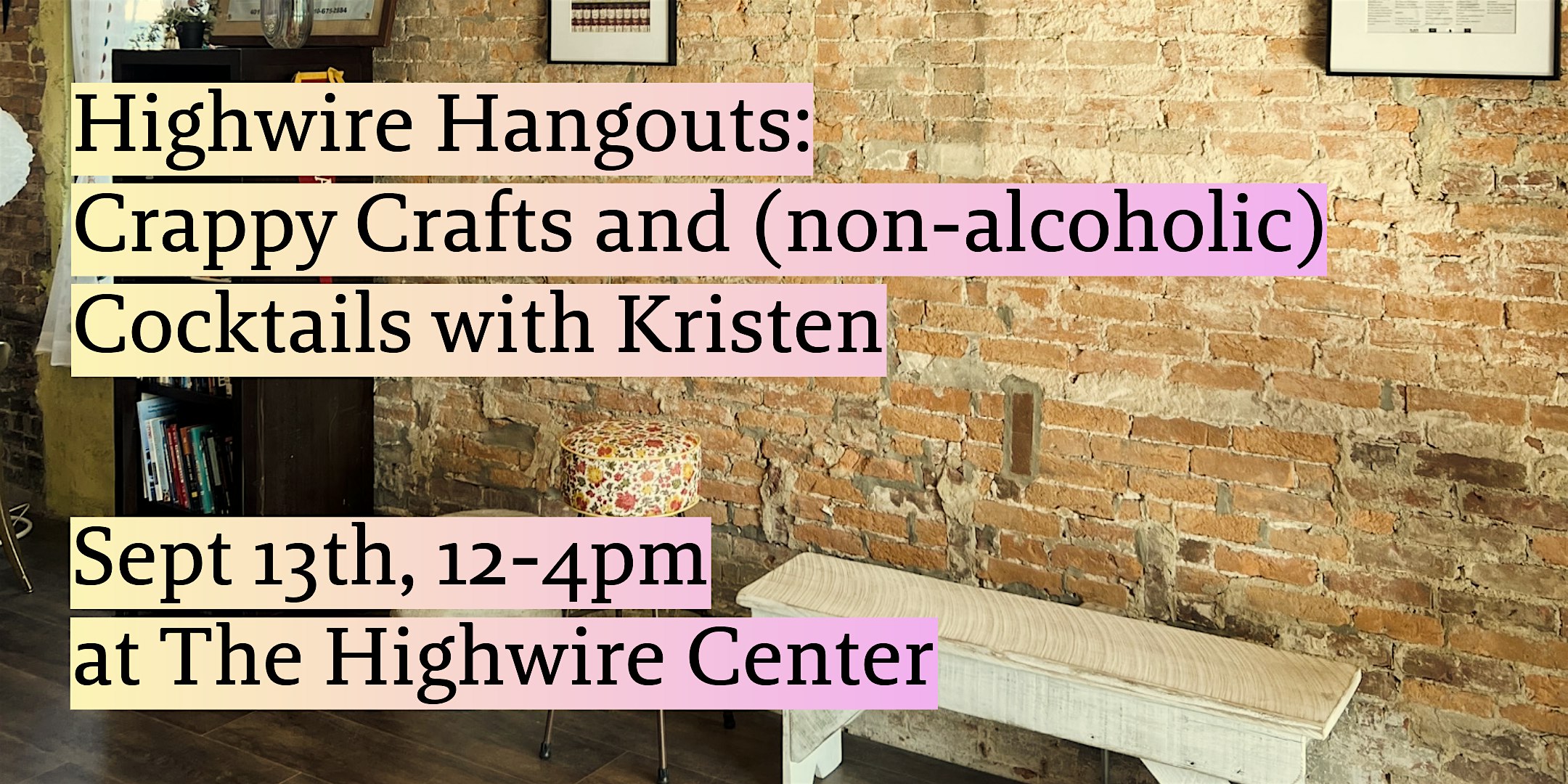 Highwire Hangouts: Crappy Crafts and (non-alcoholic) Cocktails with Kristen