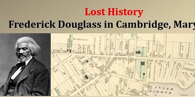 Image principale de Benefit Presentation - Lost History of Frederick Douglass in Cambridge, MD