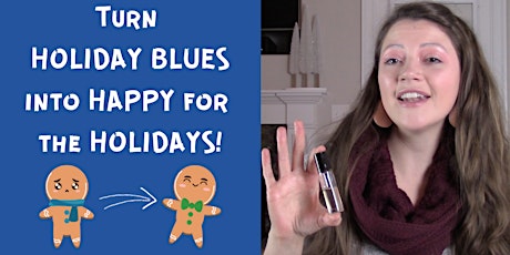 Turn Holiday Blues into Happy for the Holidays primary image