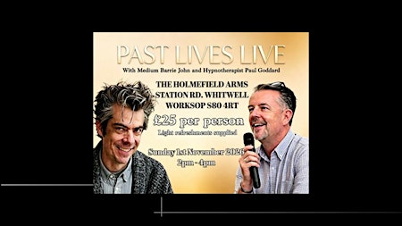 Past Lives: with Medium Barrie John & Hypnotherapist Paul Goddard