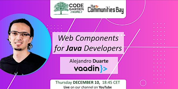 Web Components for Java Developers, Code Garden Roma e #TheCmmBay