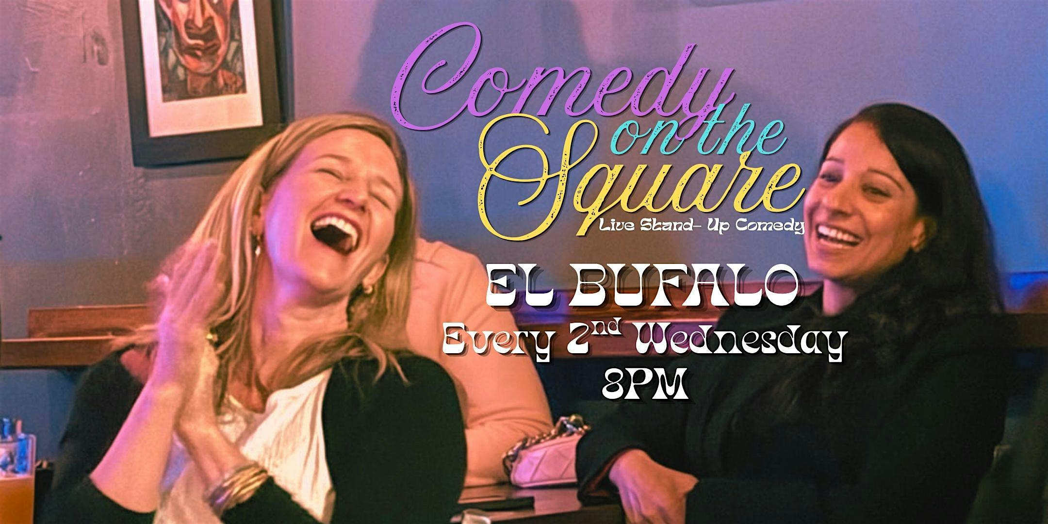 Comedy on the Square at El Bufalo!
