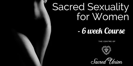 Sacred Sexuality for Women -Level 1, 6 week Course with Kelly Wolf ONLINE primary image