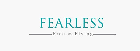 Fearless, Free, & Flying “Using Abuse as A Powerful Stepping Stone to Catapult You Into The Life You Truly Deserve” primary image