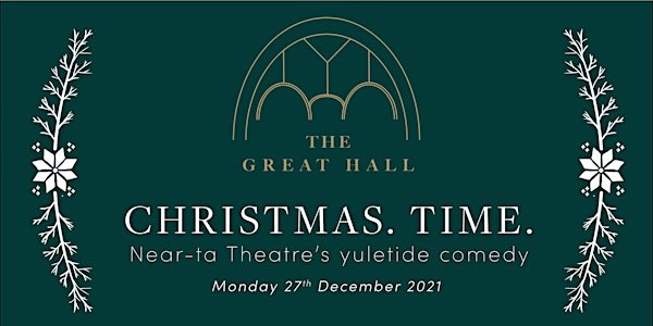 Near-ta Theatre’s Christmas.Time. at The Great Hall