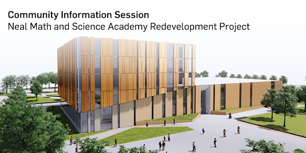 Neal Math and Science Academy Community Information Session