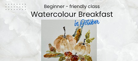 Watercolour Breakfast - guided watercolour painting class (October 10) in Halifax