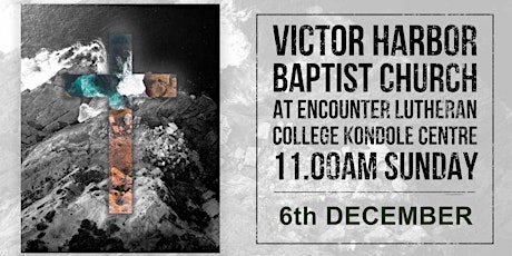 Victor Harbor Baptist Church Gathering 11.00 am with communion primary image